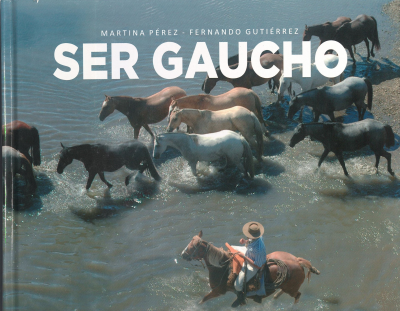 Ser gaucho = being gaucho