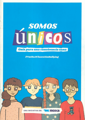 Somos únicos : guía para una convivencia sana : #VueltaAClasesSinBullying