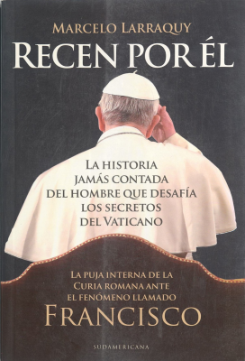 Recen por él : la historia jamás contada del hombre que desafía los secretos del Vaticano