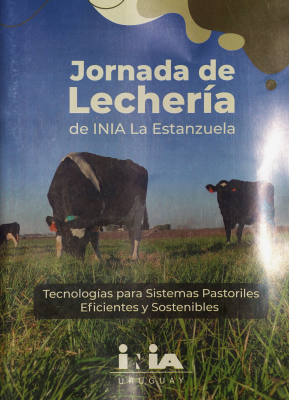 Jornada de lechería de INIA La Estanzuela : tecnología para sistemas pastoriles eficientes y sostenibles