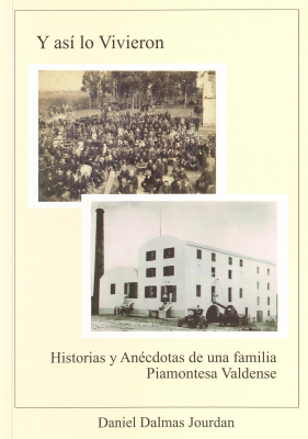 Y así lo vivieron : historias y anécdotas de una familia Piamontesa Valdense
