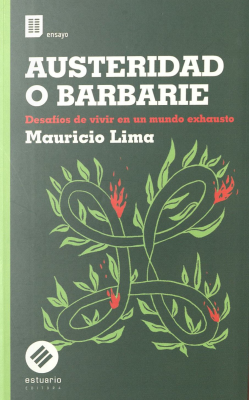 Austeridad o Barbarie : desafíos de vivir en un mundo exhausto