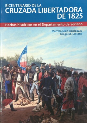 Bicentenario de la Cruzada Libertadora de 1825 : hechos históricos en el Departamento de Soriano