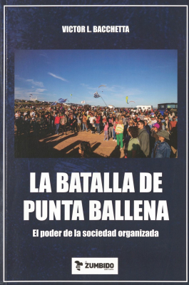 La batalla de Punta Ballena : el poder de la sociedad organizada