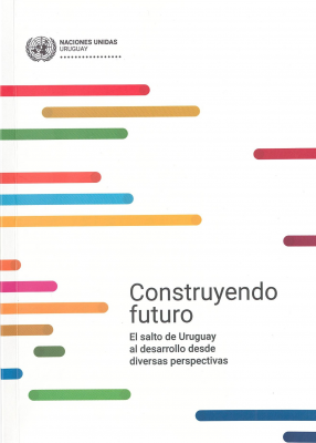 Construyendo futuro : el salto de Uruguay al desarrollo desde diversas perspectivas