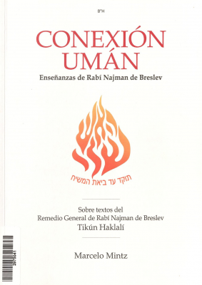 Conexión Umán : enseñanzas de Rabí Najman de Breslev : sobre textos del Remedio General de Rabí Najman de Breslev : Tikún Haklalí