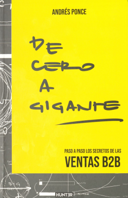 De cero a gigante : paso a paso, los secretos de las ventas B2B