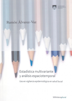 Estadística multivariante y análisis espaciotemporal : uso en vigilancia epidemiológica en salud bucal