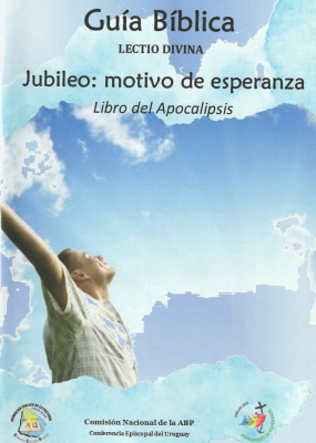 Gu&iacute;a b&iacute;blica : lectio divina : jubileo : motivo de esperanza : libro del apocalipsis