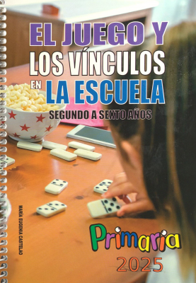 El juego y los v&iacute;nculos en la escuela : segundo a sexto a&ntilde;os
