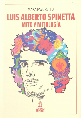 Luis Alberto Spinetta : mito y mitolog&iacute;a
