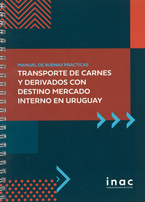Manual de buenas pr&aacute;cticas : transporte de carnes y derivados con destino mercado interno en Uruguay
