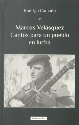 Marcos Velásquez : cantos para un pueblo en lucha