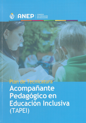 Acompa&ntilde;ante Pedag&oacute;gico en Educaci&oacute;n Inclusiva (TAPEI) : plan de tecnicatura