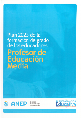 Plan 2023 de la formaci&oacute;n de grado de los educadores : profesor de Educaci&oacute;n Media