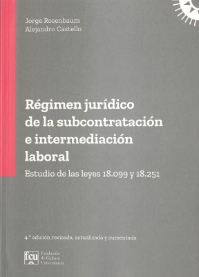 Régimen jurídico de la subcontratación e intermediación laboral : estudio de las leyes 18.099 y 18.251