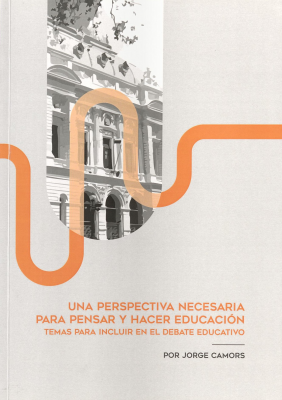 Una perspectiva necesaria para pensar y hacer educaci&oacute;n : temas para incluir en el debate educativo