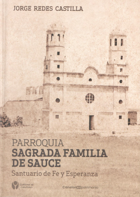 Parroquia Sagrada Familia de Sauce : santuario de fe y esperanza