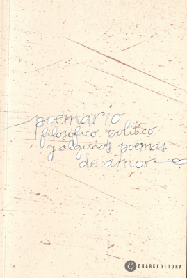 Poemario filos&oacute;fico pol&iacute;tico : ... y algunos poemas de amor