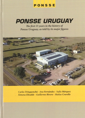 Ponsse Uruguay : The first 15 years in the history of Ponsse Uruguay, as told by its major figures.