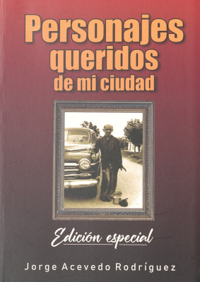 Personajes queridos de mi ciudad : edici&oacute;n especial