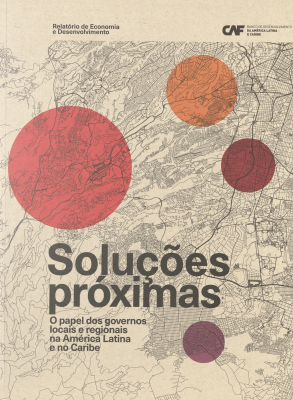 Solu&ccedil;&otilde;es pr&oacute;ximas : o papel dos governos locais e regionais na Am&eacute;rica Latina e no Caribe