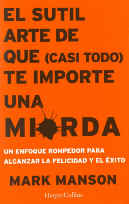 El sutil arte de que (casi todo) te importe una mi[e]rda