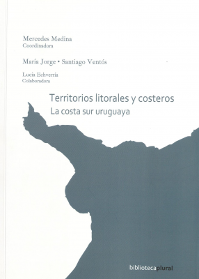 Territorios litorales y costeros : la costa sur uruguaya