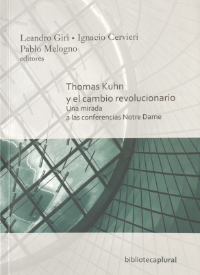 Thomas Kuhn y el cambio revolucionario : una mirada a las conferencias Notre Dame
