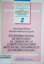 Economía social de mercado : el orden de la competencia como motor del desarrollo económico y social