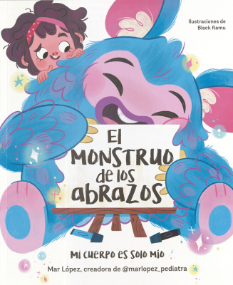 El monstruo de los abrazos : mi cuerpo es solo mío