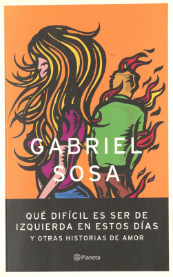 Qué difícil es ser de izquierda en estos días y otras historias de amor