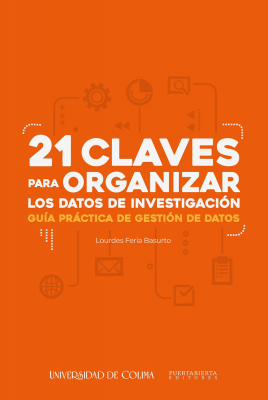 21 claves para organizar los datos de investigación : guía práctica de gestión de datos