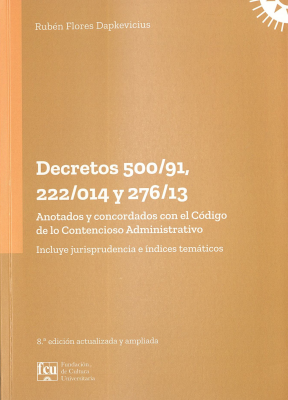 Decretos 500/91, 222/014 y 276/13 : anotados y concordados con el Código de lo Contencioso Administrativo