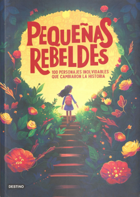 Pequeñas rebeldes : 100 personajes inolvidables que cambiaron la historia