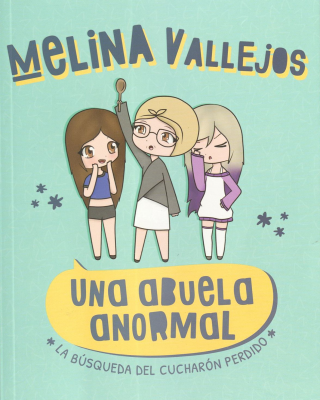 Una abuela anormal : la búsqueda del cucharón perdido