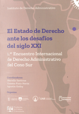 El estado de derecho ante los desaf&iacute;os del siglo XXI : 1er Encuentro Internacional de Derecho Administrativo del Cono Sur