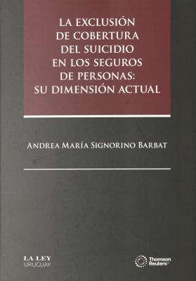 La exclusi&oacute;n de cobertura del suicidio en los seguros de personas : su dimensi&oacute;n actual