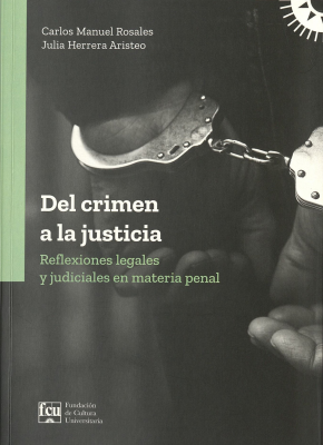 Del crimen a la justicia : reflexiones legales y judiciales en materia penal