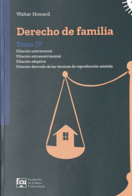 Derecho de familia. v.4 : filiaci&oacute;n matrimonial : filiaci&oacute;n extramatrimonial : filiaci&oacute;n adoptiva : filiaci&oacute;n derivada de las t&eacute;cnicas de reproducci&oacute;n asistida