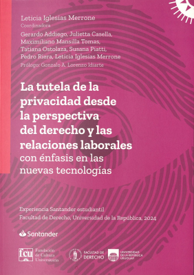 La tutela de la privacidad desde la perspectiva del derecho y las relaciones laborales con &eacute;nfasis en las nuevas tecnolog&iacute;as