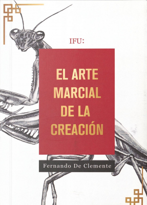 IFU : el arte marcial de la creaci&oacute;n