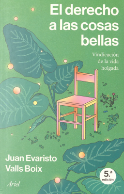 El derecho a las cosas bellas : vindicaci&oacute;n de la vida holgada