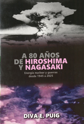 A 80 a&ntilde;os de Hiroshima y Nagasaki : energ&iacute;a nuclear y guerras desde 1945 a 2025