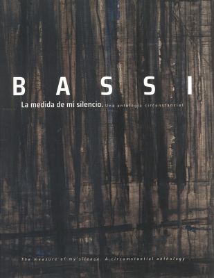 Bassi : la medida de mi silencio : una antolog&iacute;a circunstancial = The measure of my silence : A circumstantial anthology