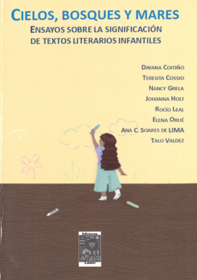 Cielos, bosques y mares : ensayos sobre la significaci&oacute;n en textos literarios infantiles