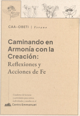 Caminando en armon&iacute;a con la creaci&oacute;n : reflexiones y acciones de fe : caa - obeti / verano
