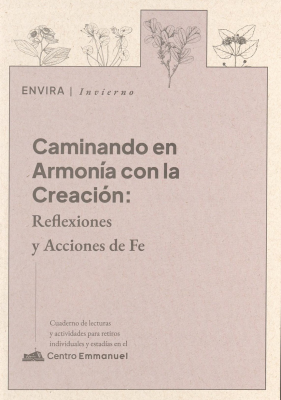 Caminando en armon&iacute;a con la creaci&oacute;n : reflexiones y acciones de fe : envira / invierno
