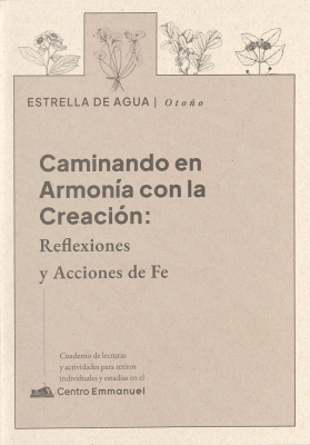 Caminando en armon&iacute;a con la creaci&oacute;n : reflexiones y acciones de fe : estrella de agua / oto&ntilde;o