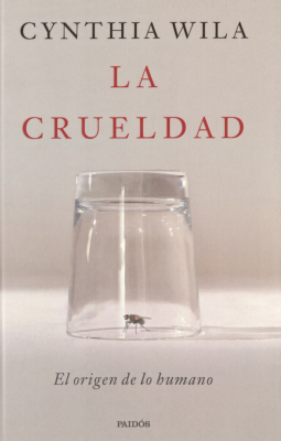 La crueldad : el origen de lo humano